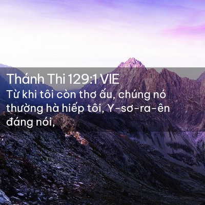 Picture 02 - Thánh Thi 129:1 VIE - Từ khi tôi còn thơ ấu, chúng nó - Bible Verse Picture