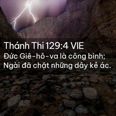 Picture 02 - Thánh Thi 129:4 VIE - Đức Giê-hô-va là công bình; Ngài đã - Bible Verse Picture