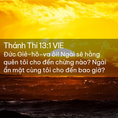 Picture 02 - Thánh Thi 13:1 VIE - Đức Giê-hô-va ôi! Ngài sẽ hằng quên - Bible Verse Picture