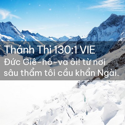 Picture 02 - Thánh Thi 130:1 VIE - Đức Giê-hô-va ôi! từ nơi sâu thẩm - Bible Verse Picture