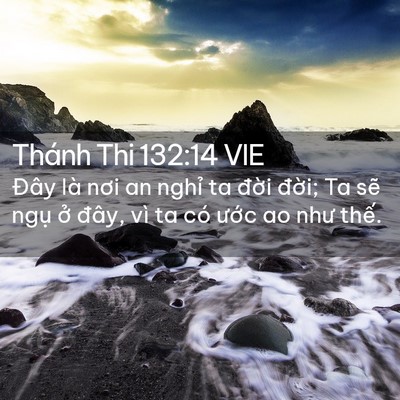 Picture 02 - Thánh Thi 132:14 VIE - Đây là nơi an nghỉ ta đời đời; Ta - Bible Verse Picture
