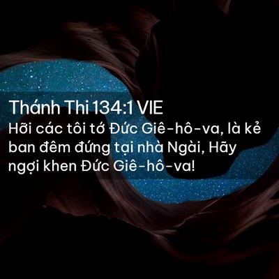 Picture 02 - Thánh Thi 134:1 VIE - Hỡi các tôi tớ Đức Giê-hô-va, là kẻ - Bible Verse Picture