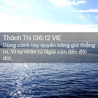 Picture 02 - Thánh Thi 136:12 VIE - Dùng cánh tay quyền năng giơ thẳng ra, - Bible Verse Picture