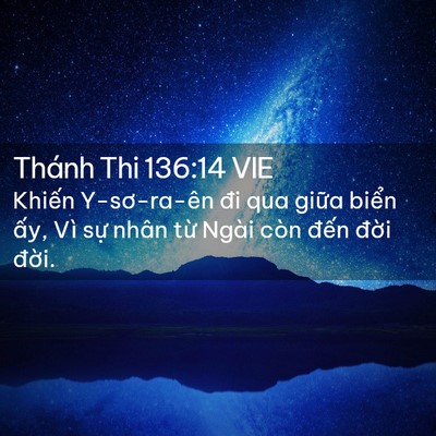 Picture 02 - Thánh Thi 136:14 VIE - Khiến Y-sơ-ra-ên đi qua giữa biển ấy, - Bible Verse Picture