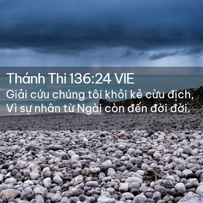 Picture 02 - Thánh Thi 136:24 VIE - Giải cứu chúng tôi khỏi kẻ cừu - Bible Verse Picture