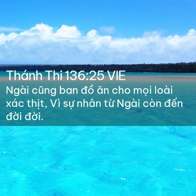 Picture 02 - Thánh Thi 136:25 VIE - Ngài cũng ban đồ ăn cho mọi loài xác - Bible Verse Picture