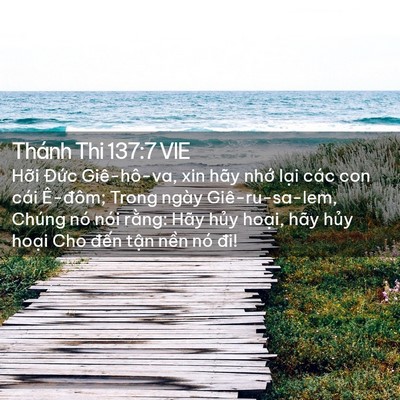 Picture 02 - Thánh Thi 137:7 VIE - Hỡi Đức Giê-hô-va, xin hãy nhớ lại - Bible Verse Picture