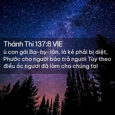 Picture 02 - Thánh Thi 137:8 VIE - ù con gái Ba-by-lôn, là kẻ phải bị - Bible Verse Picture