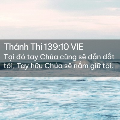 Picture 02 - Thánh Thi 139:10 VIE - Tại đó tay Chúa cũng sẽ dẫn dắt tôi, - Bible Verse Picture