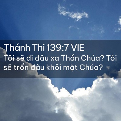 Picture 02 - Thánh Thi 139:7 VIE - Tôi sẽ đi đâu xa Thần Chúa? Tôi sẽ - Bible Verse Picture