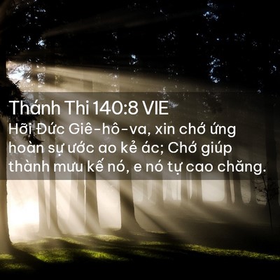 Picture 02 - Thánh Thi 140:8 VIE - Hỡi Đức Giê-hô-va, xin chớ ứng hoàn - Bible Verse Picture