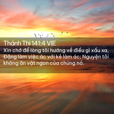 Picture 02 - Thánh Thi 141:4 VIE - Xin chớ để lòng tôi hướng về điều - Bible Verse Picture