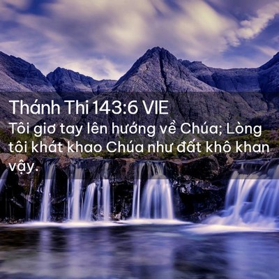 Picture 02 - Thánh Thi 143:6 VIE - Tôi giơ tay lên hướng về Chúa; Lòng - Bible Verse Picture