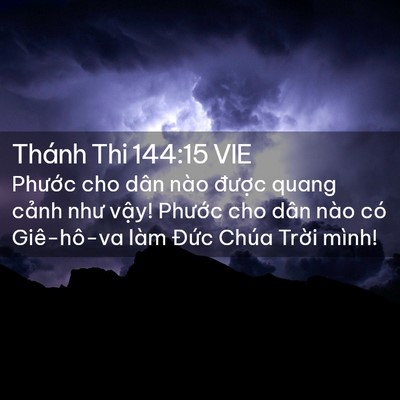 Picture 02 - Thánh Thi 144:15 VIE - Phước cho dân nào được quang cảnh như - Bible Verse Picture