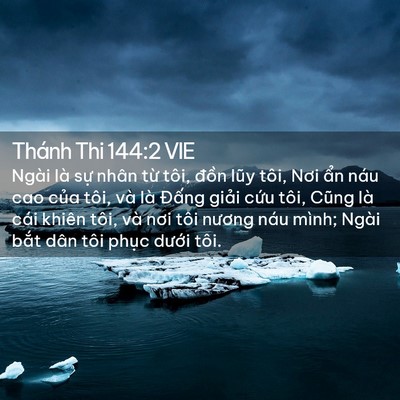 Picture 02 - Thánh Thi 144:2 VIE - Ngài là sự nhân từ tôi, đồn lũy tôi, - Bible Verse Picture