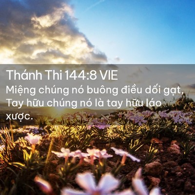 Picture 02 - Thánh Thi 144:8 VIE - Miệng chúng nó buông điều dối gạt, - Bible Verse Picture
