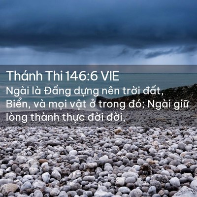 Picture 02 - Thánh Thi 146:6 VIE - Ngài là Đấng dựng nên trời đất, - Bible Verse Picture