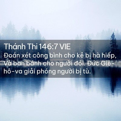 Picture 02 - Thánh Thi 146:7 VIE - Đoán xét công bình cho kẻ bị hà hiếp, - Bible Verse Picture