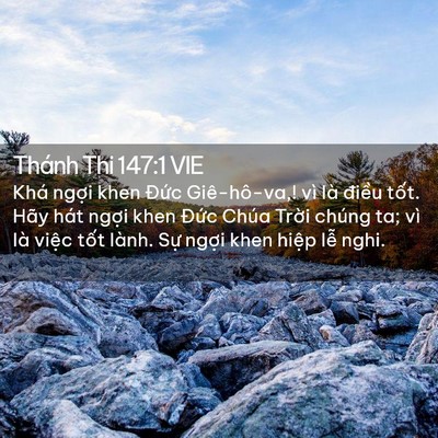 Picture 02 - Thánh Thi 147:1 VIE - Khá ngợi khen Đức Giê-hô-va,! vì là - Bible Verse Picture