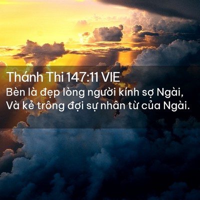 Picture 02 - Thánh Thi 147:11 VIE - Bèn là đẹp lòng người kính sợ Ngài, - Bible Verse Picture
