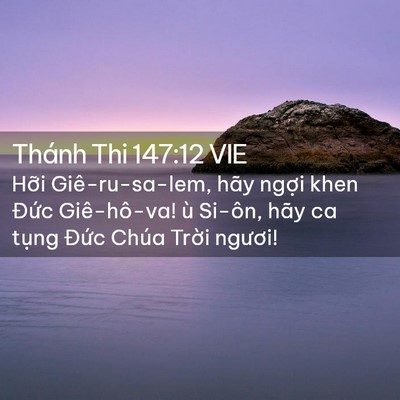 Picture 02 - Thánh Thi 147:12 VIE - Hỡi Giê-ru-sa-lem, hãy ngợi khen Đức - Bible Verse Picture