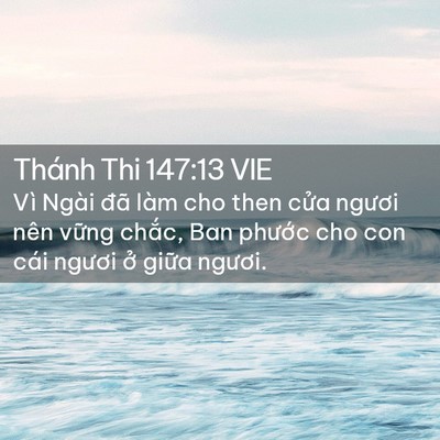Picture 02 - Thánh Thi 147:13 VIE - Vì Ngài đã làm cho then cửa ngươi nên - Bible Verse Picture