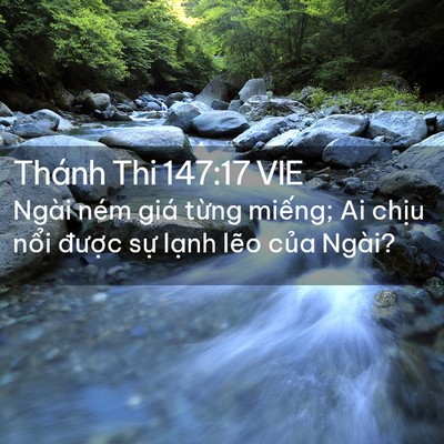 Picture 02 - Thánh Thi 147:17 VIE - Ngài ném giá từng miếng; Ai chịu nổi - Bible Verse Picture