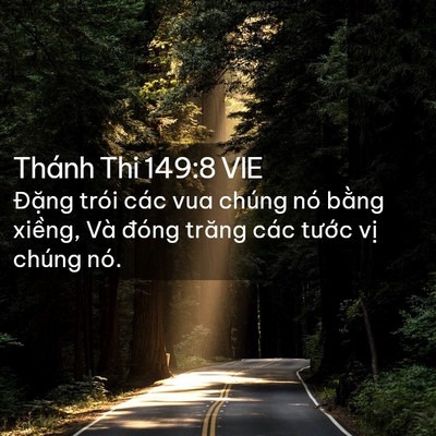Picture 02 - Thánh Thi 149:8 VIE - Đặng trói các vua chúng nó bằng xiềng, - Bible Verse Picture