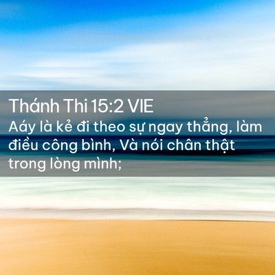Picture 02 - Thánh Thi 15:2 VIE - Aáy là kẻ đi theo sự ngay thẳng, làm - Bible Verse Picture
