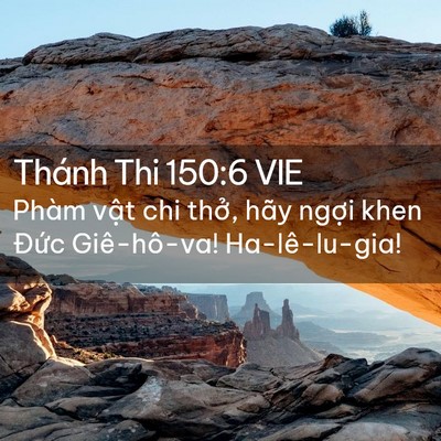 Picture 02 - Thánh Thi 150:6 VIE - Phàm vật chi thở, hãy ngợi khen Đức - Bible Verse Picture