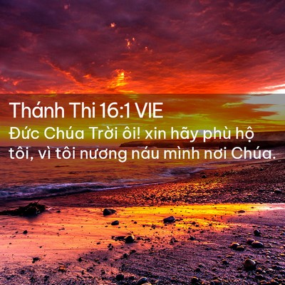 Picture 02 - Thánh Thi 16:1 VIE - Đức Chúa Trời ôi! xin hãy phù hộ tôi, - Bible Verse Picture