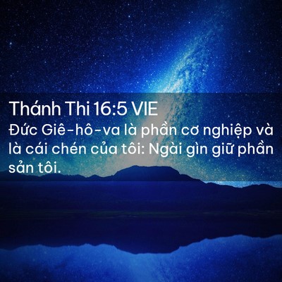 Picture 02 - Thánh Thi 16:5 VIE - Đức Giê-hô-va là phần cơ nghiệp và - Bible Verse Picture