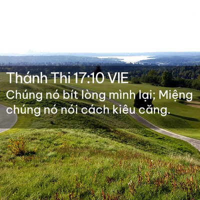 Picture 02 - Thánh Thi 17:10 VIE - Chúng nó bít lòng mình lại; Miệng chúng - Bible Verse Picture
