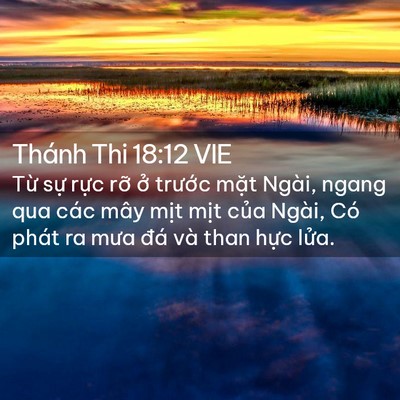 Picture 02 - Thánh Thi 18:12 VIE - Từ sự rực rỡ ở trước mặt Ngài, - Bible Verse Picture