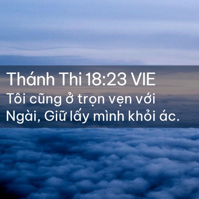 Picture 02 - Thánh Thi 18:23 VIE - Tôi cũng ở trọn vẹn với Ngài, Giữ - Bible Verse Picture