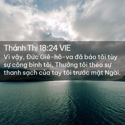 Picture 02 - Thánh Thi 18:24 VIE - Vì vậy, Đức Giê-hô-va đã báo tôi tùy - Bible Verse Picture