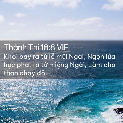 Picture 02 - Thánh Thi 18:8 VIE - Khói bay ra từ lỗ mũi Ngài, Ngọn lửa - Bible Verse Picture
