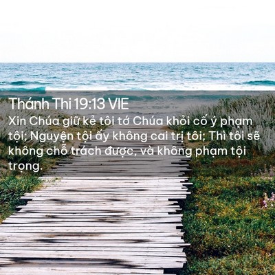 Picture 02 - Thánh Thi 19:13 VIE - Xin Chúa giữ kẻ tôi tớ Chúa khỏi cố - Bible Verse Picture