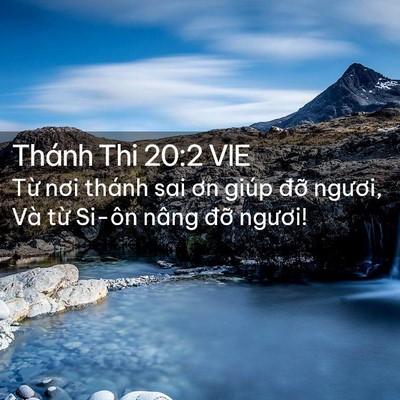 Picture 02 - Thánh Thi 20:2 VIE - Từ nơi thánh sai ơn giúp đỡ ngươi, Và - Bible Verse Picture
