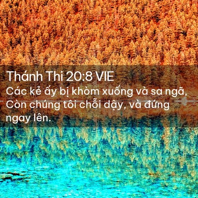 Picture 02 - Thánh Thi 20:8 VIE - Các kẻ ấy bị khòm xuống và sa ngã, - Bible Verse Picture