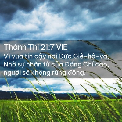Picture 02 - Thánh Thi 21:7 VIE - Vì vua tin cậy nơi Đức Giê-hô-va, Nhờ - Bible Verse Picture