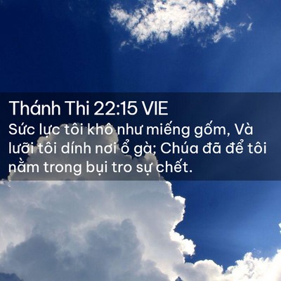 Picture 02 - Thánh Thi 22:15 VIE - Sức lực tôi khô như miếng gốm, Và - Bible Verse Picture