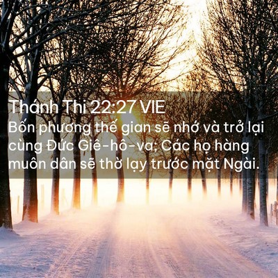 Picture 02 - Thánh Thi 22:27 VIE - Bốn phương thế gian sẽ nhớ và trở - Bible Verse Picture