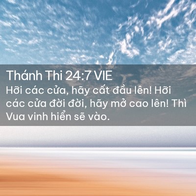 Picture 02 - Thánh Thi 24:7 VIE - Hỡi các cửa, hãy cất đầu lên! Hỡi - Bible Verse Picture