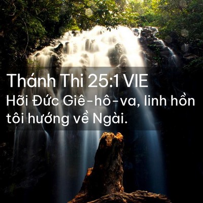 Picture 02 - Thánh Thi 25:1 VIE - Hỡi Đức Giê-hô-va, linh hồn tôi - Bible Verse Picture