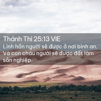 Picture 02 - Thánh Thi 25:13 VIE - Linh hồn người sẽ được ở nơi bình - Bible Verse Picture
