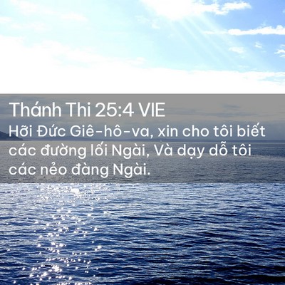 Picture 02 - Thánh Thi 25:4 VIE - Hỡi Đức Giê-hô-va, xin cho tôi biết - Bible Verse Picture