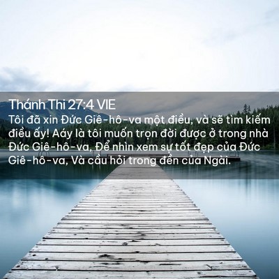 Picture 02 - Thánh Thi 27:4 VIE - Tôi đã xin Đức Giê-hô-va một điều, - Bible Verse Picture