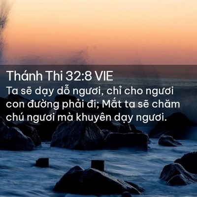 Picture 02 - Thánh Thi 32:8 VIE - Ta sẽ dạy dỗ ngươi, chỉ cho ngươi con - Bible Verse Picture