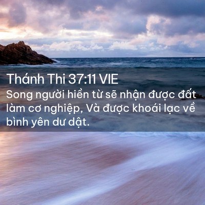 Picture 02 - Thánh Thi 37:11 VIE - Song người hiền từ sẽ nhận được - Bible Verse Picture